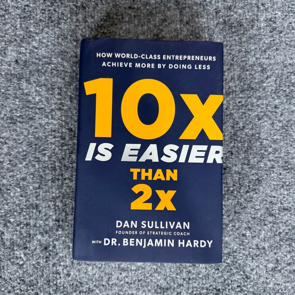 10x Is Easier Than 2x Hardcover Business Success Mindset Growth Strategy Book